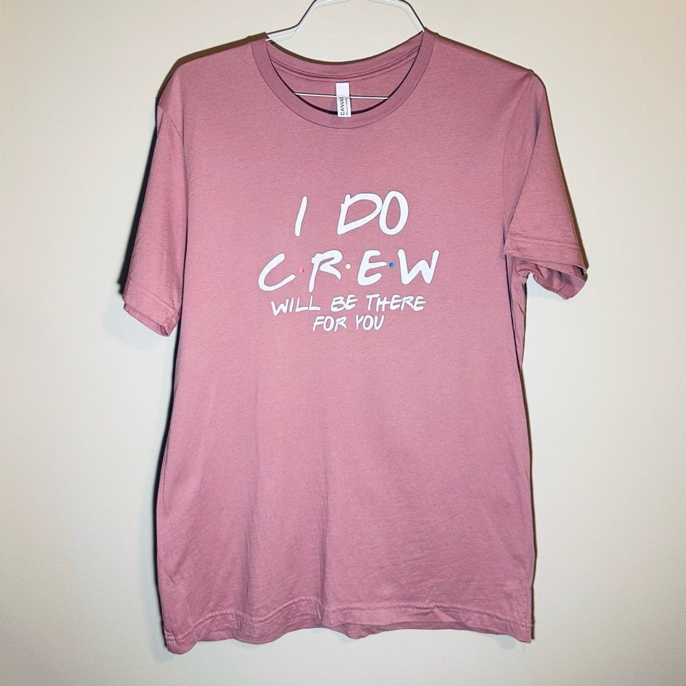 I Do Crew Tshirt Size Large - Friends Inspired Bridesmaid
